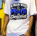 A man who Prays is Dangerous