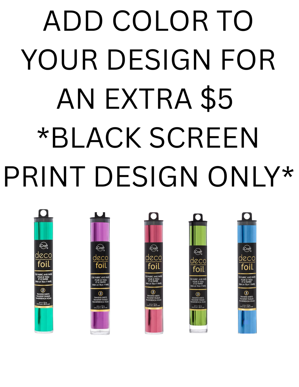 Add On Deco Foil (Black Screen Print ONLY)