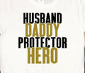Husband, Daddy, Protector, Hero T-shirt