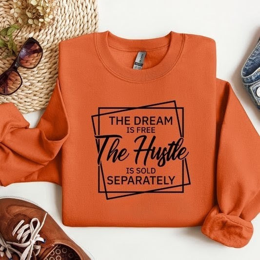 The dream is free the hustle is sold separately