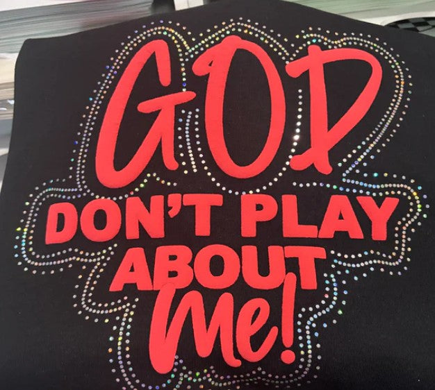 God Don't Play About Me (Puff Design with Spangles)T- Shirt