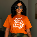 I don't match energy, I shut the power off T-shirt