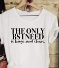 The only BS I need is bags and shoes Tshirt