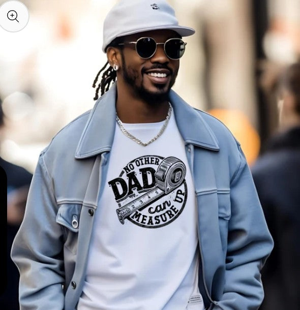 No other dad can measure up T-shirt